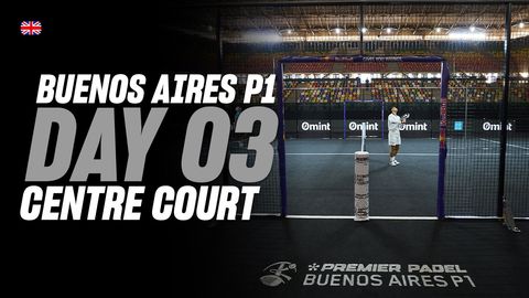 Buenos Aires Premier Padel P1 🇦🇷🎾: Centre Court (🇬🇧)