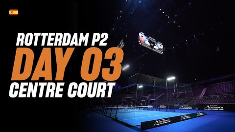 Rotterdam Premier Padel P2 🇳🇱🎾:  Pista Central (🇪🇸)