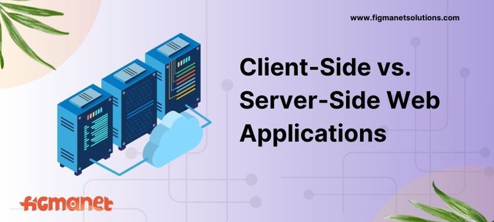 Client-Side vs. Server-Side Web Applications