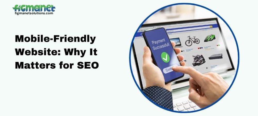 Mobile-Friendly Website: Why It Matters for SEO