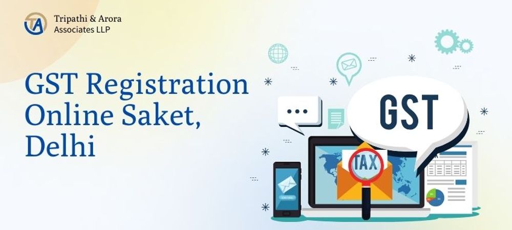 GST Registration Online Saket, Delhi