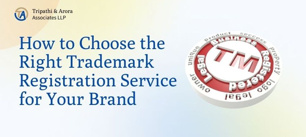 How to Choose the Right Trademark Registration Service for Your Brand