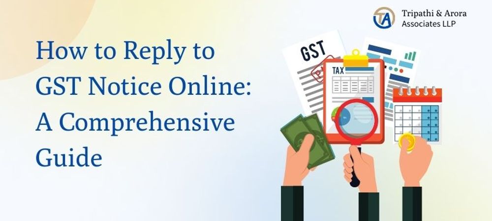 How to Reply to GST Notice Online: A Comprehensive Guide 