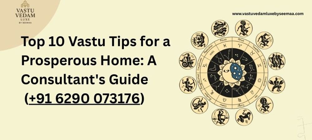 Top 10 Vastu Tips for a Prosperous Home: A Consultant's Guide