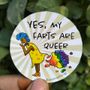 Yes My Farts are Queer Sticker 