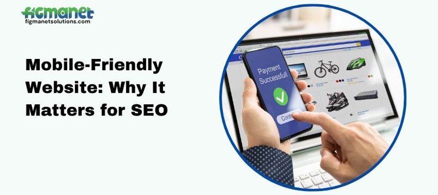 Mobile-Friendly Website: Why It Matters for SEO