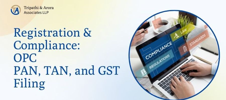 One Person Company Registration and Compliance: PAN, TAN, and GST Filing Simplified