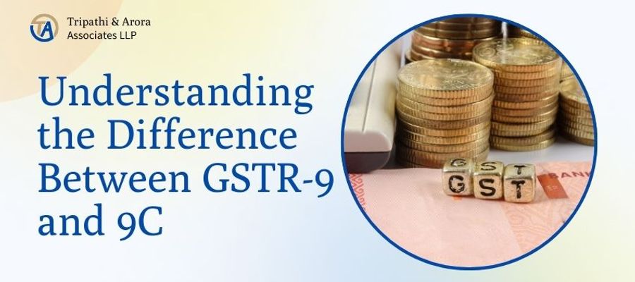 Understanding the Difference Between GSTR-9 and 9C