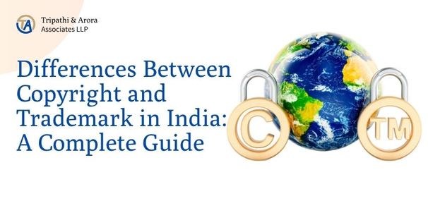 Differences Between Copyright and Trademark in India: A Complete Guide