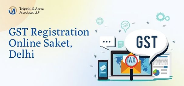 GST Registration Online Saket, Delhi