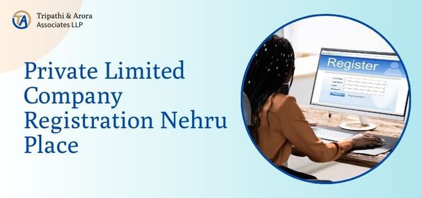Private Limited Company Registration Nehru Place, Delhi
