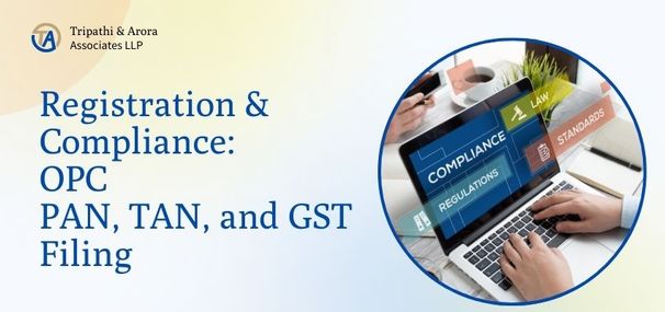 One Person Company Registration and Compliance: PAN, TAN, and GST Filing Simplified