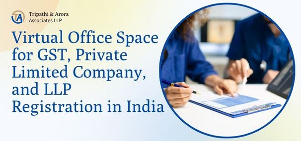 Virtual Office Space for GST, Private Limited Company, and LLP Registration in India