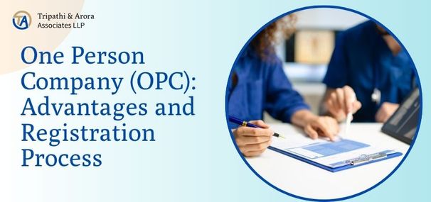 One Person Company (OPC): Advantages and Registration Process 
