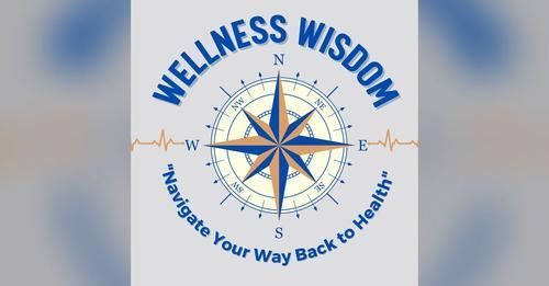 The Wellness Wisdom Podcast