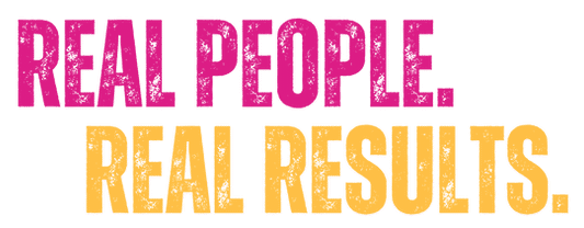 REAL PEOPLE. REAL RESULTS.