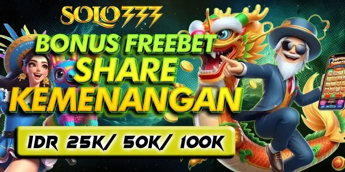 BONUS FREEBET SHARE KEMENANGAN SOLO333