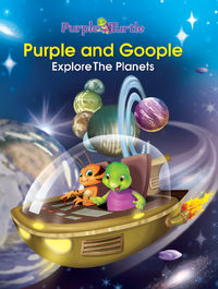 PURPLE AND GOOPLE EXPLORE THE PLANETS