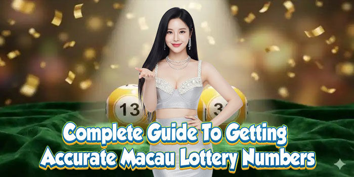 Guide to getting accurate Macau lottery numbers.