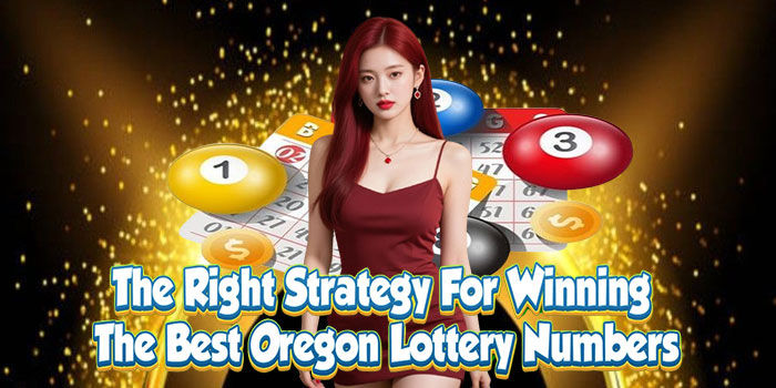 Strategy to win the best Oregon lottery numbers.
