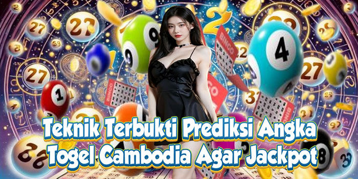 Prediksi angka Togel Cambodia jackpot terbukti