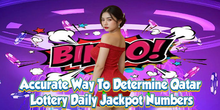 Accurate way to determine Qatar lottery daily jackpot numbers.