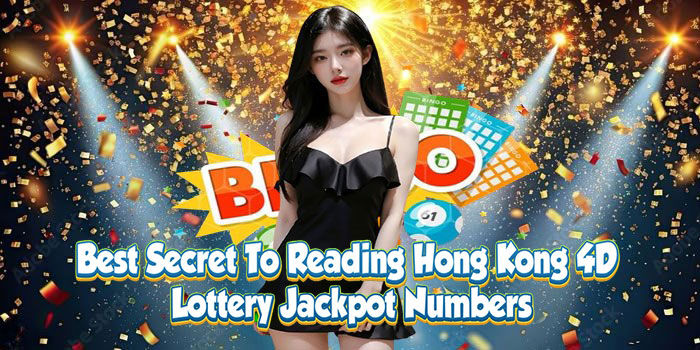 Secret to reading Hong Kong 4D lottery jackpot numbers.