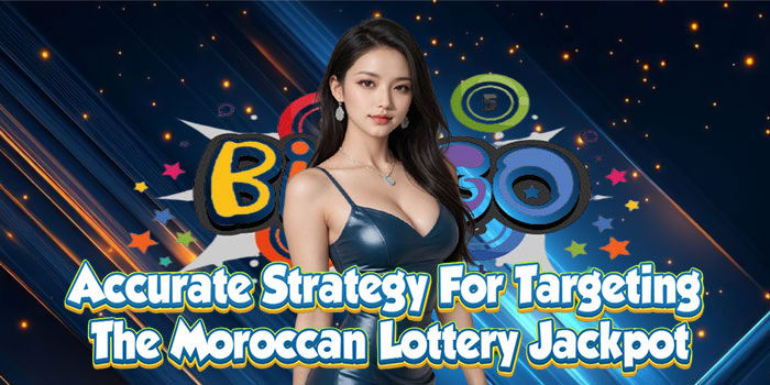 Strategy for targeting the Moroccan lottery jackpot.