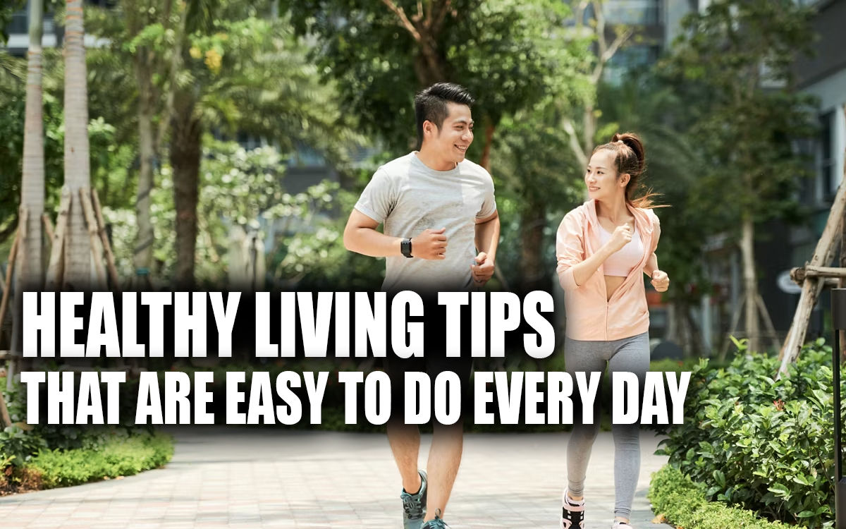Healthy Living Tips That Are Easy To Do Every Day