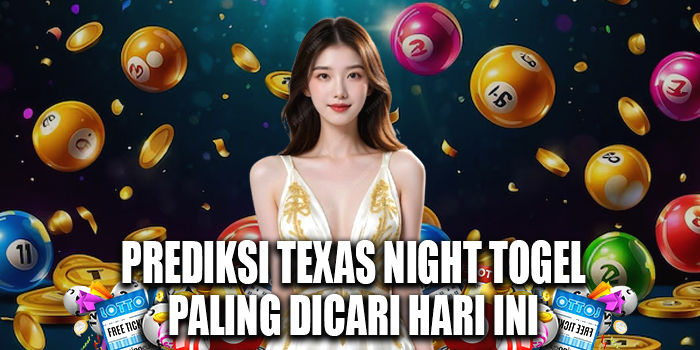 Prediksi Texas Night Togel Paling Dicari Hari Ini