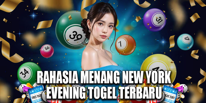 Rahasia Menang New York Evening Togel Terbaru