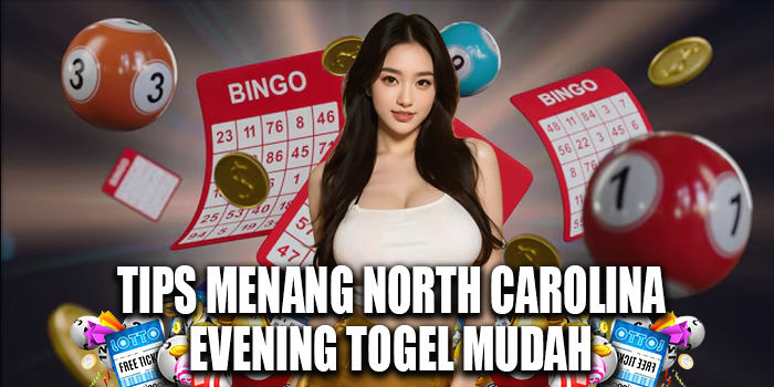 Tips Menang North Carolina Evening Togel Mudah
