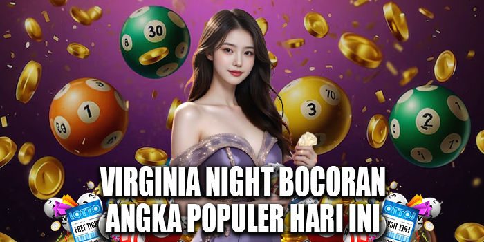 Virginia Night Bocoran Angka Populer Hari Ini