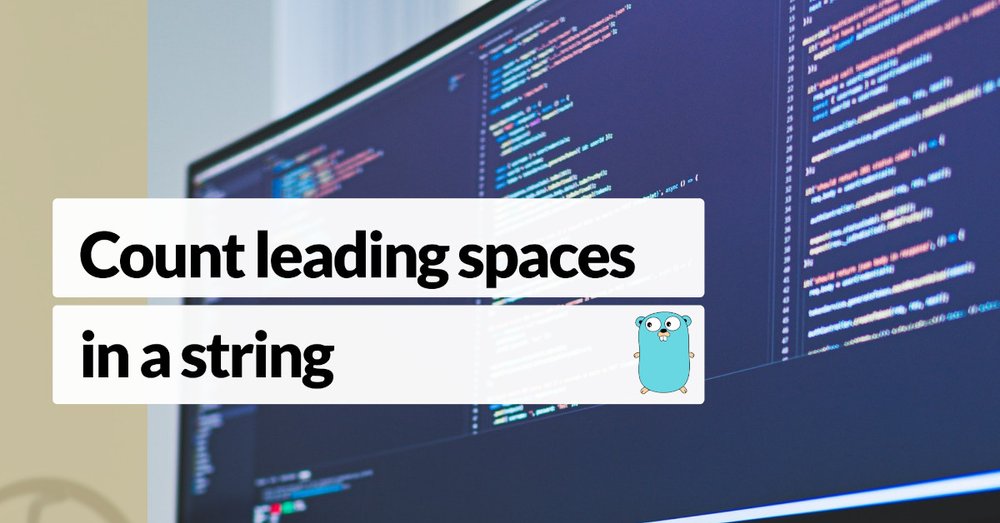 how-to-count-leading-spaces-in-a-go-string