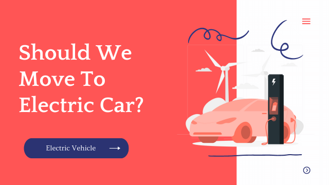 Should we move to electric vehicle now?