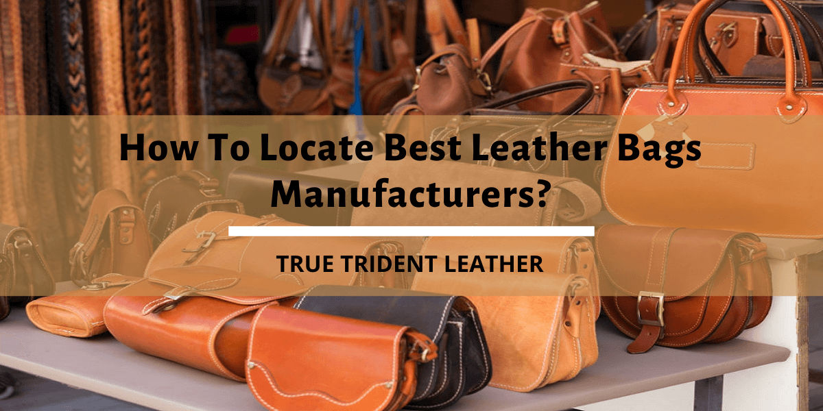 Read more about the article How To Locate Best Leather Bag Manufacturers?