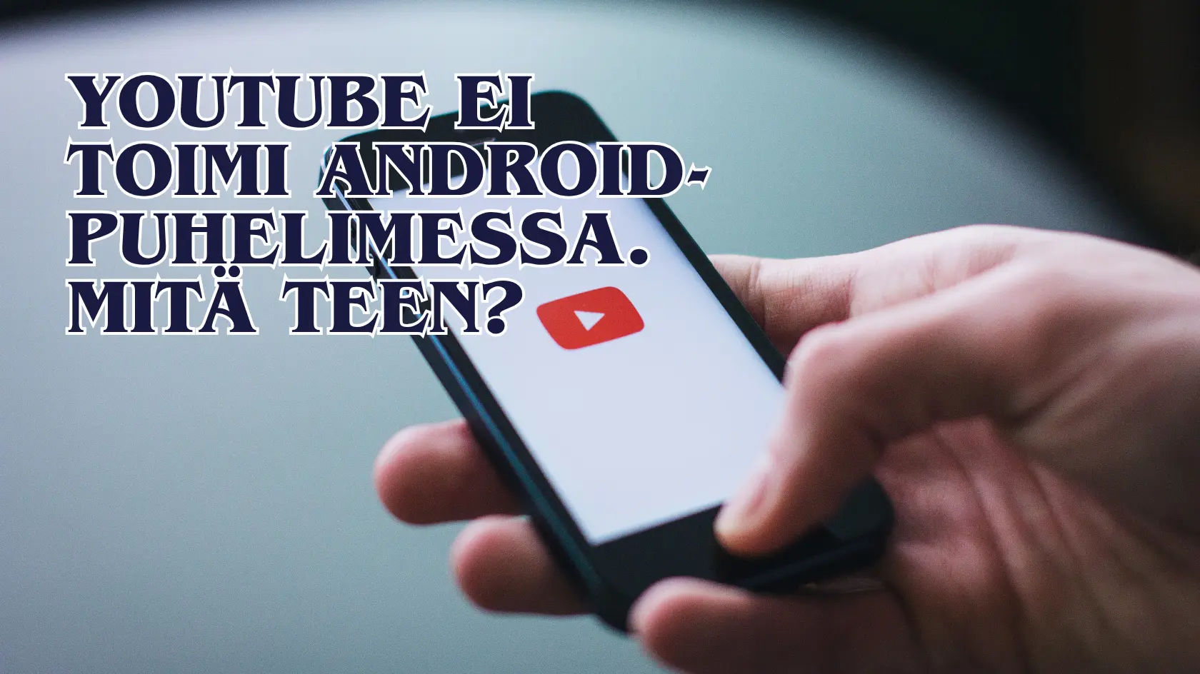 YouTube ei toimi Android-puhelimessa. Mitä teen?