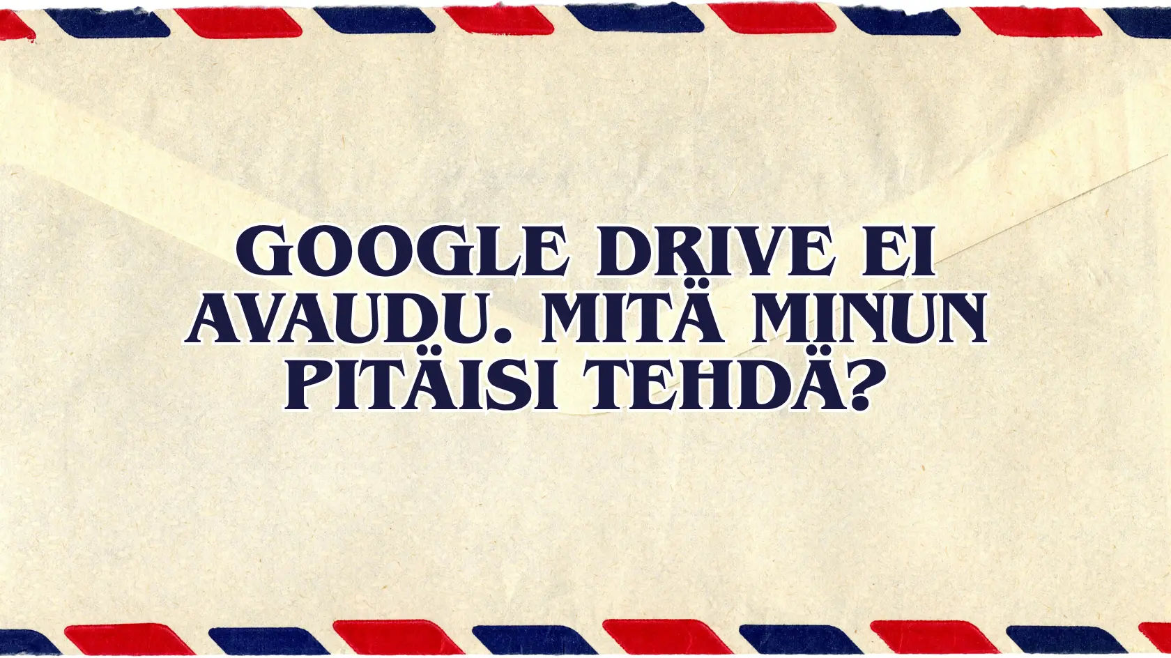 Google Drive ei avaudu. Mitä minun pitäisi tehdä?