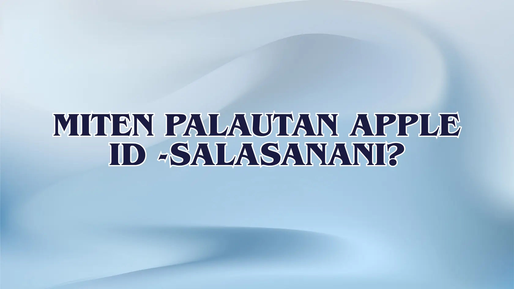 Miten palautan Apple ID -salasanani?