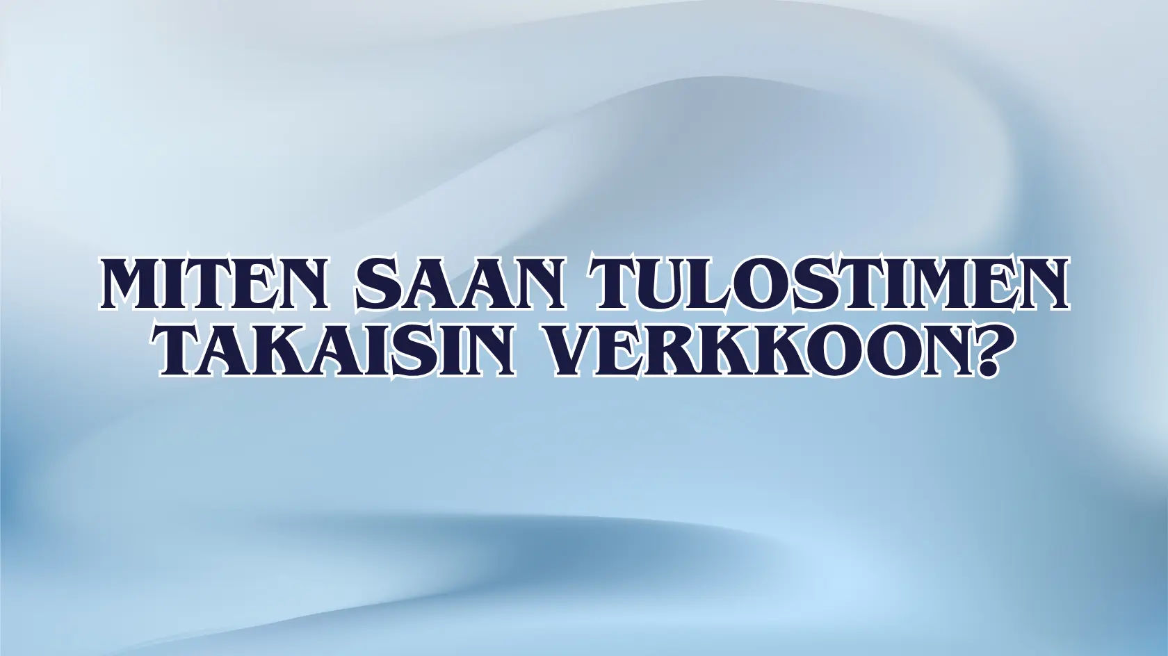 Miten saan tulostimen takaisin verkkoon?