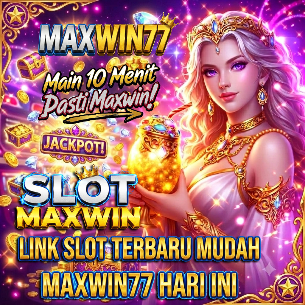 MAXWIN77 🌟 Agen Link Slot Gacor Terbaru Slot77 Mudah Menang Maxwin77 Terpercaya Hari Ini
