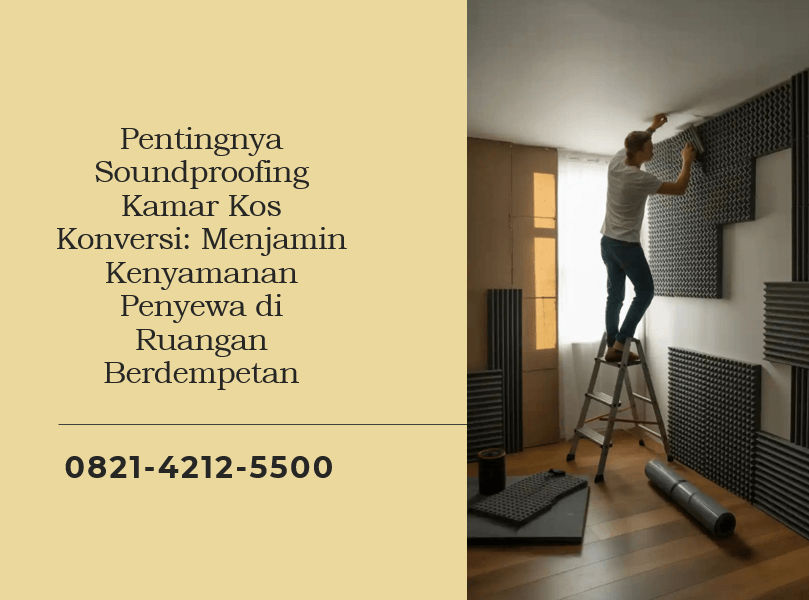Pentingnya Soundproofing Kamar Kos Konversi: Menjamin Kenyamanan Penyewa di Ruangan Berdempetan