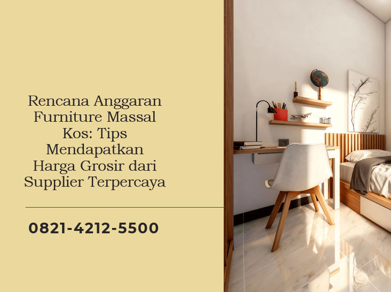 Rencana Anggaran Furniture Massal Kos: Tips Mendapatkan Harga Grosir dari Supplier Terpercaya