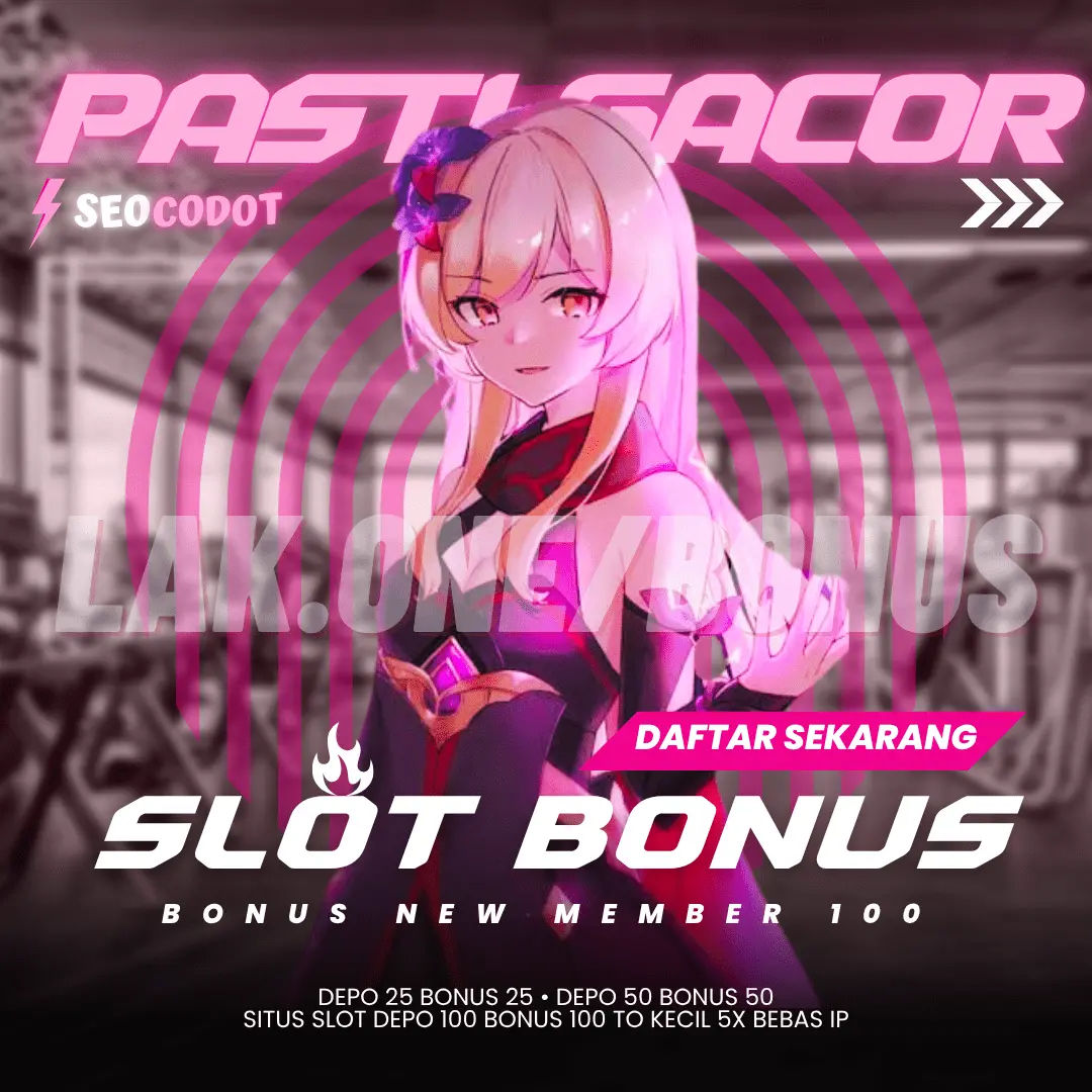 Daftar Slot Bonus New Member 100 TO Rendah 3x