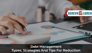 Debt Management: Types, Strategies and Tips for Reduction