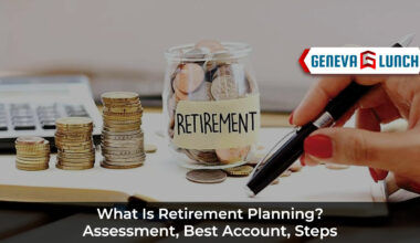 What Is Retirement Planning? Assessment, Best Account, Steps