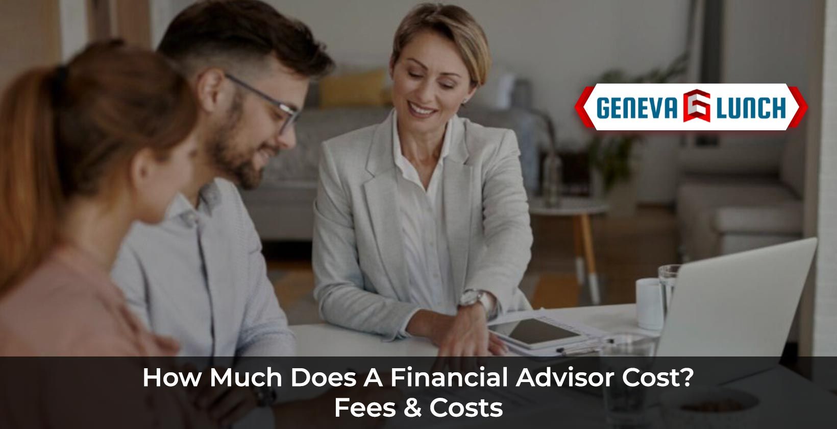 How Much Do Merrill Lynch Financial Advisors Charge How Much Does A Financial Advisor Cost? - Geneva Lunch