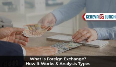 What is Foreign Exchange? How it works & Analysis Types