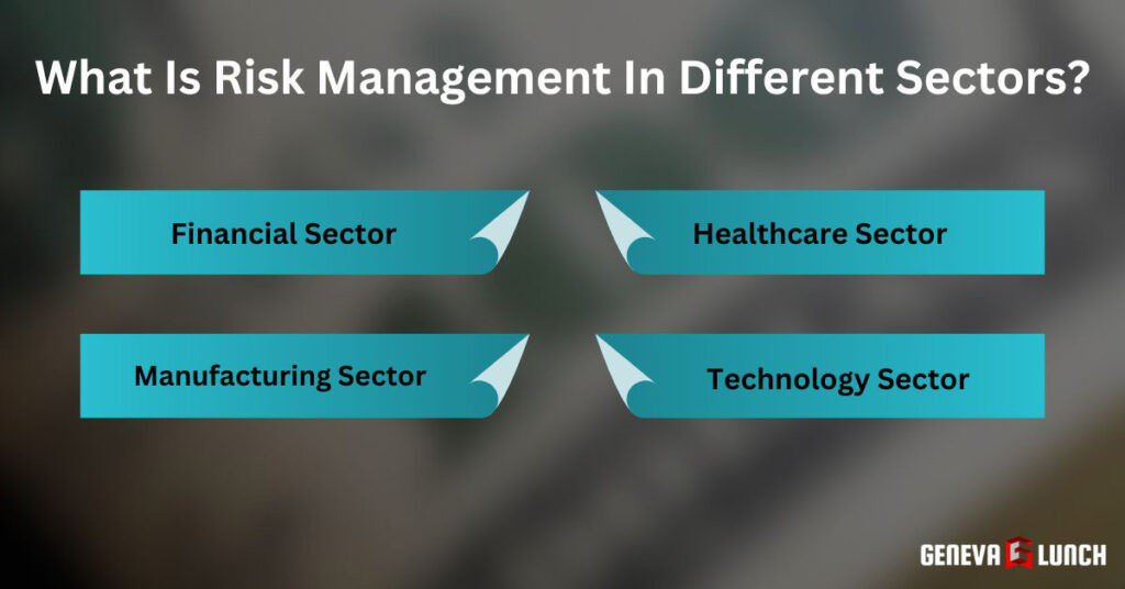 Risk Management: Types, Process, Strategies & Frameworks What Is Risk Management In Different Sectors?