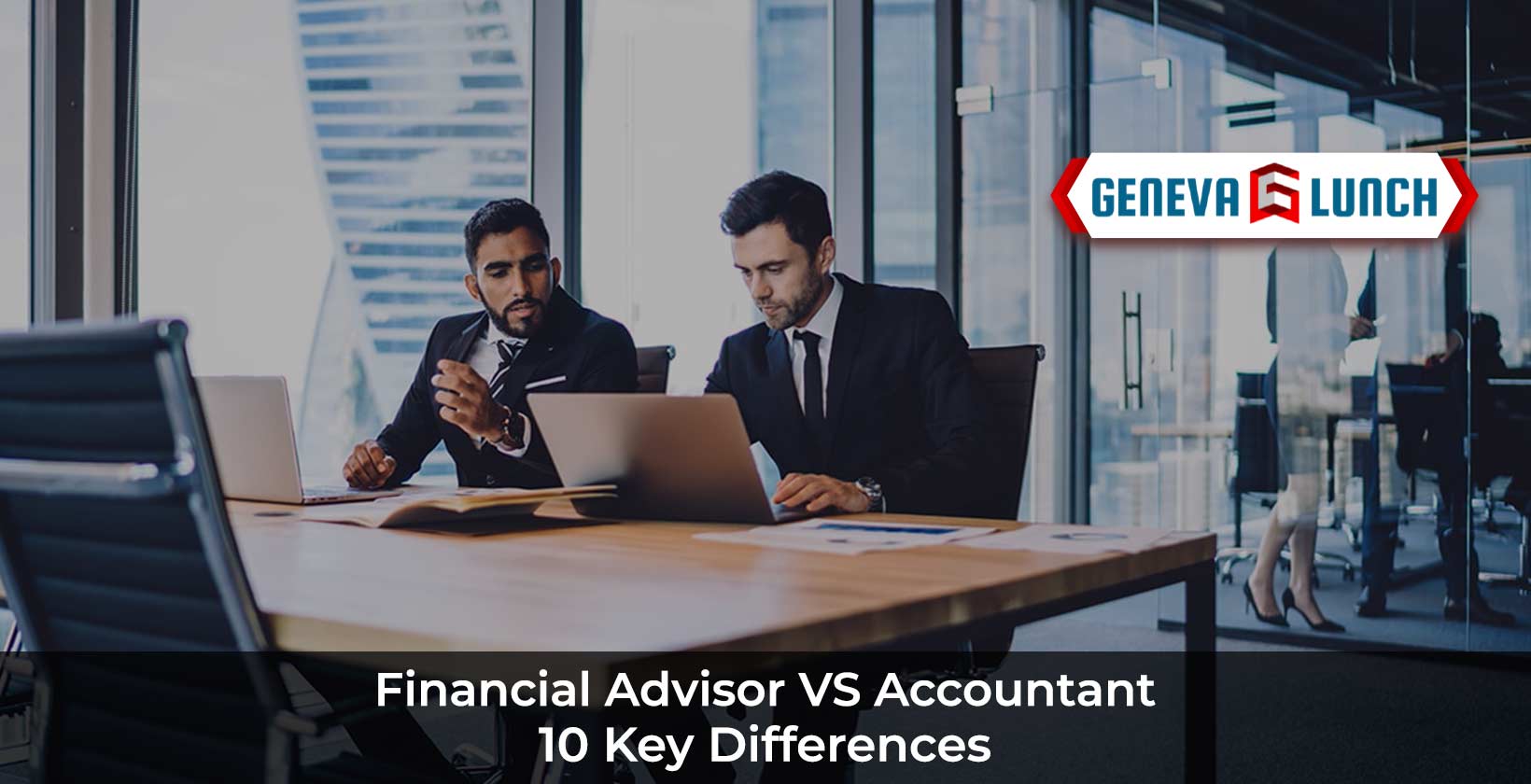 Financial Advisor VS Accountant (10 Key Differences) Geneva Lunch